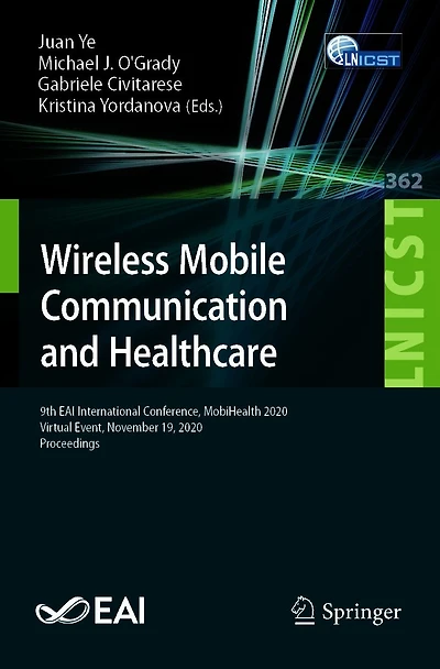 Wireless Mobile Communication and Healthcare: 9th EAI International Conference, MobiHealth 2020, Virtual Event, November 19, Proceedings