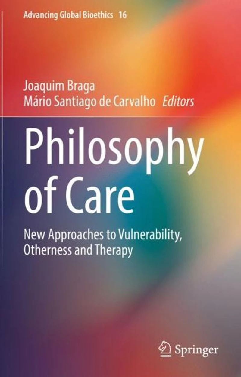 Philosophy of Care: New Approaches to Vulnerability, Otherness and Therapy