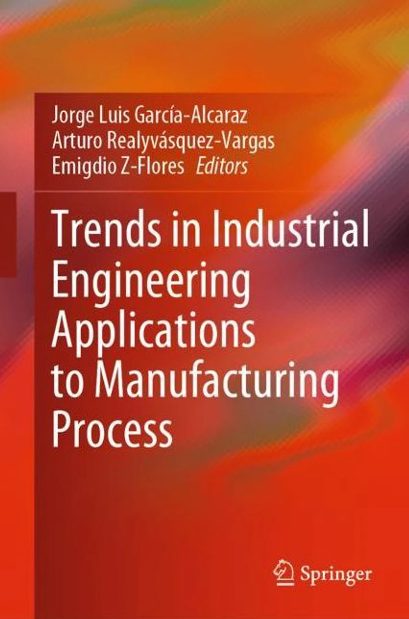 Trends Industrial Engineering Applications to Manufacturing Process