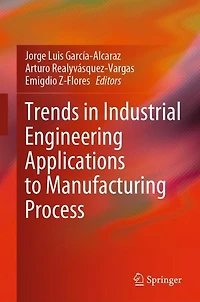 Trends Industrial Engineering Applications to Manufacturing Process