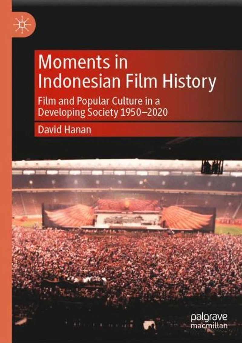Moments Indonesian Film History: and Popular Culture a Developing Society 1950-2020