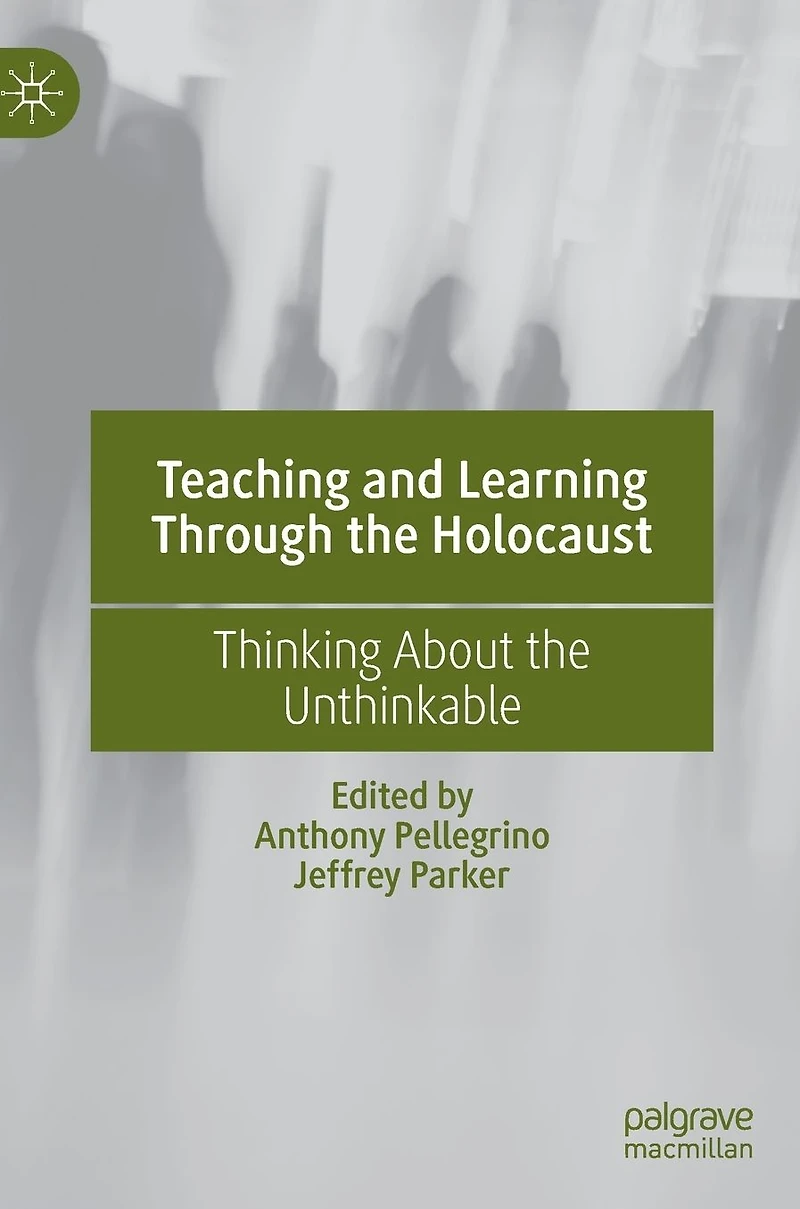 Teaching and Learning Through the Holocaust: Thinking About Unthinkable