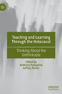 Teaching and Learning Through the Holocaust: Thinking About Unthinkable