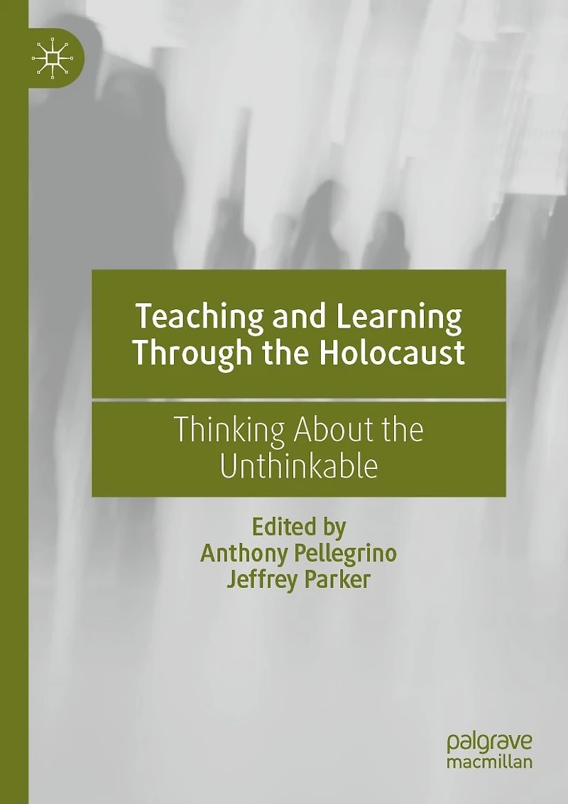 Teaching and Learning Through the Holocaust: Thinking About Unthinkable