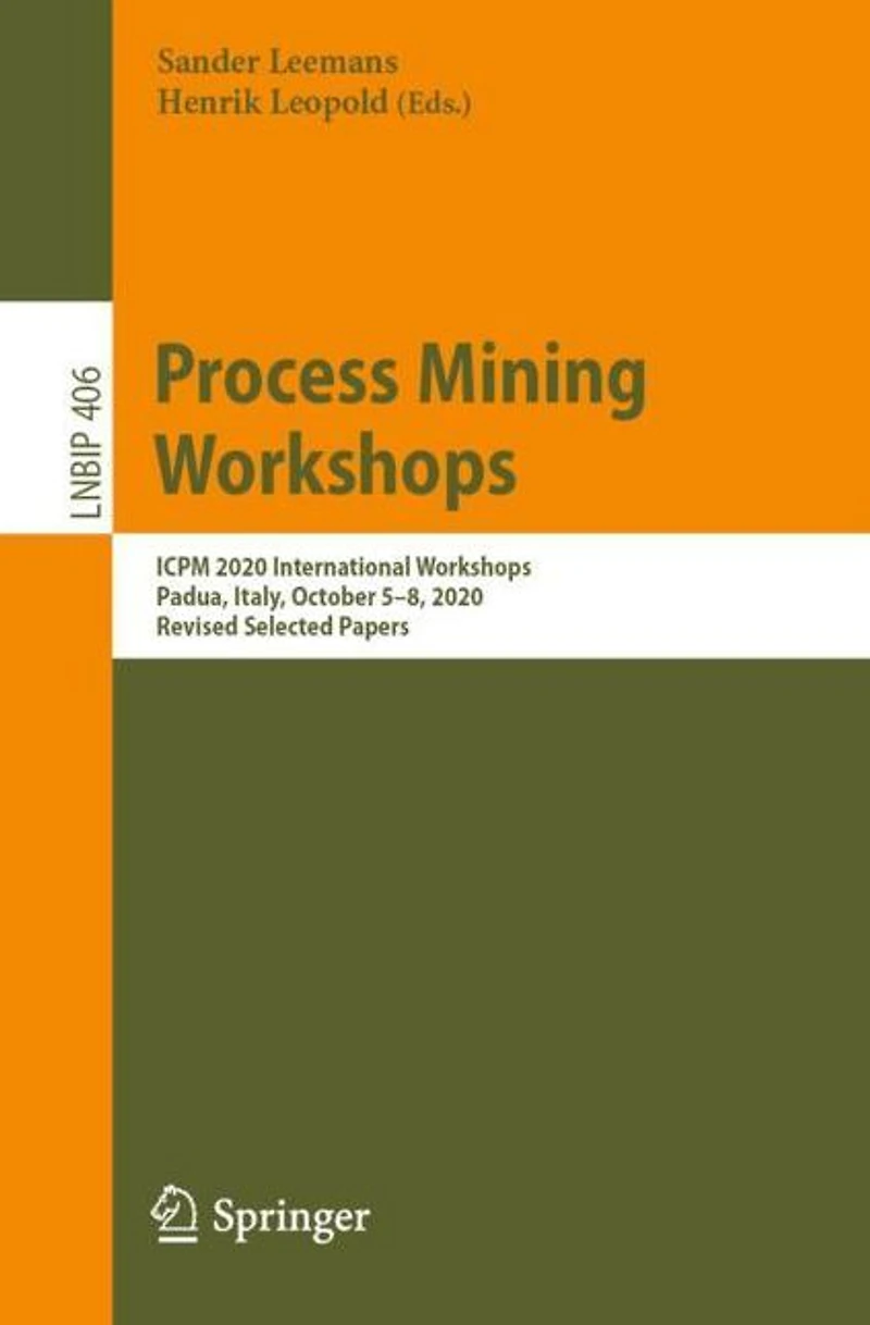 Process Mining Workshops: ICPM 2020 International Workshops, Padua, Italy, October 5-8, 2020, Revised Selected Papers