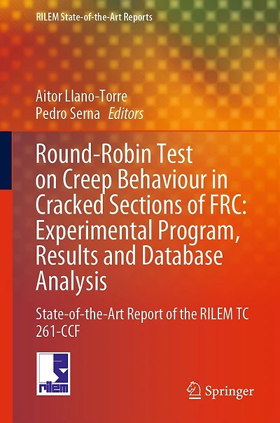 Round-Robin Test on Creep Behaviour Cracked Sections of FRC: Experimental Program, Results and Database Analysis: State-of-the-Art Report the RILEM TC 261-CCF