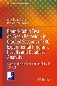 Round-Robin Test on Creep Behaviour Cracked Sections of FRC: Experimental Program, Results and Database Analysis: State-of-the-Art Report the RILEM TC 261-CCF