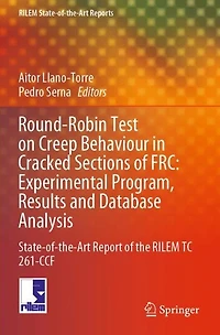 Round-Robin Test on Creep Behaviour Cracked Sections of FRC: Experimental Program, Results and Database Analysis: State-of-the-Art Report the RILEM TC 261-CCF