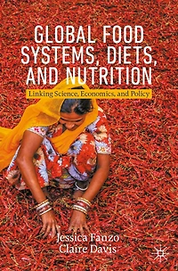 Global Food Systems, Diets, and Nutrition: Linking Science, Economics, Policy