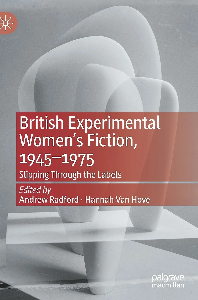 British Experimental Women's Fiction, 1945-1975: Slipping Through the Labels