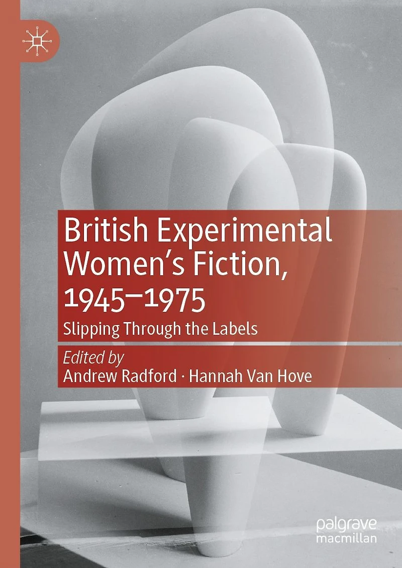 British Experimental Women's Fiction, 1945-1975: Slipping Through the Labels