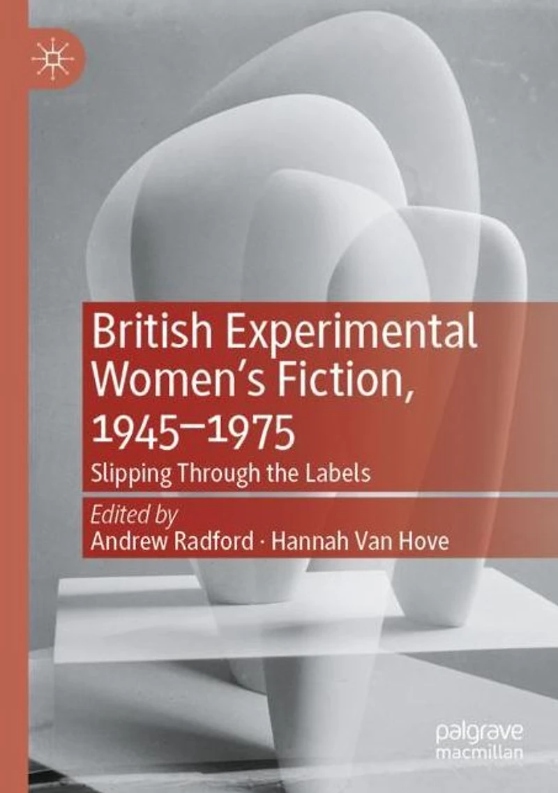 British Experimental Women's Fiction, 1945-1975: Slipping Through the Labels