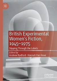 British Experimental Women's Fiction, 1945-1975: Slipping Through the Labels
