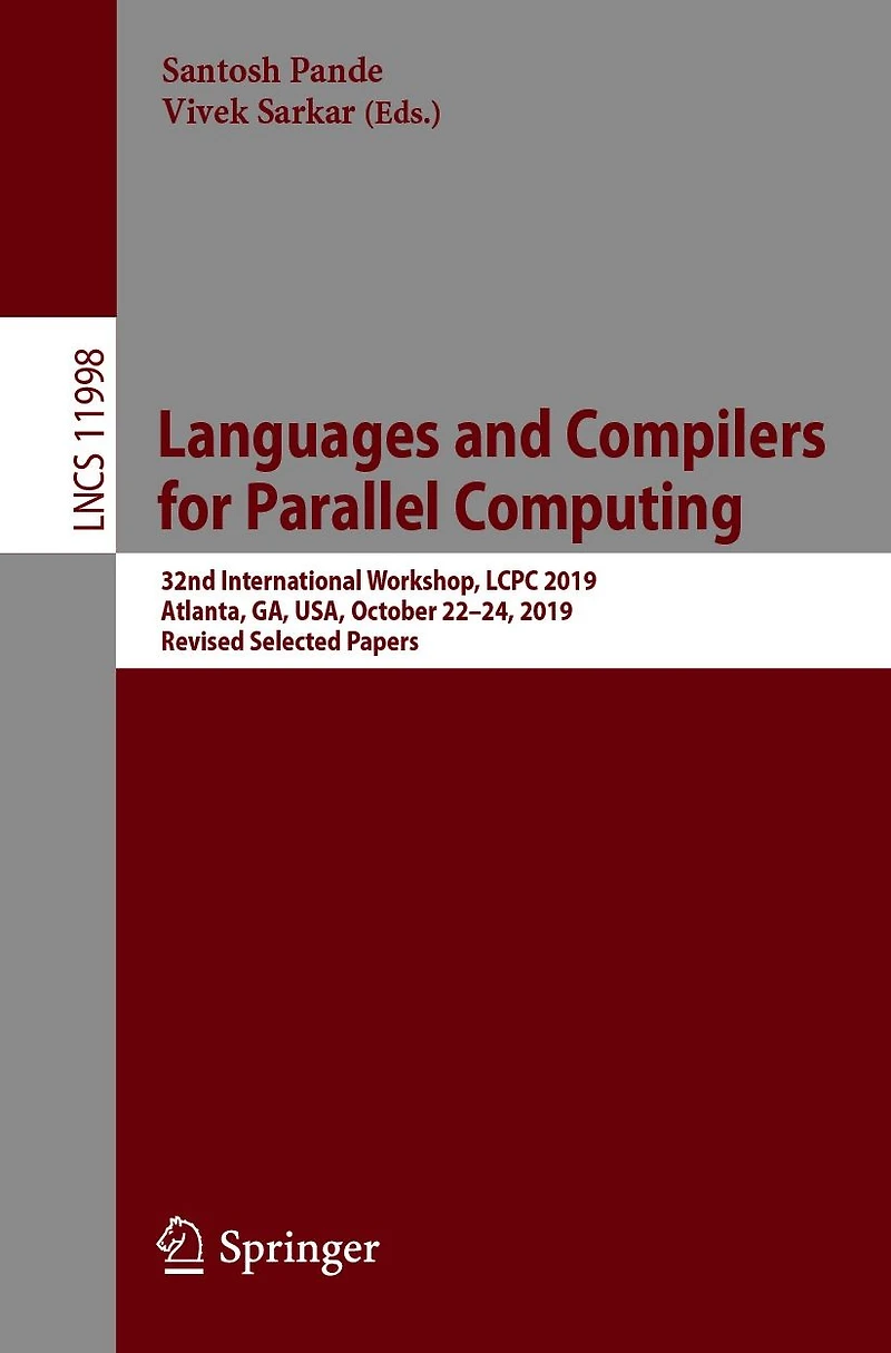 Languages and Compilers for Parallel Computing: 32nd International Workshop, LCPC 2019, Atlanta, GA, USA, October 22-24, Revised Selected Papers