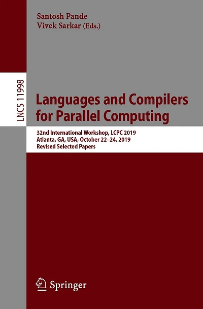 Languages and Compilers for Parallel Computing: 32nd International Workshop, LCPC 2019, Atlanta, GA, USA, October 22-24, Revised Selected Papers