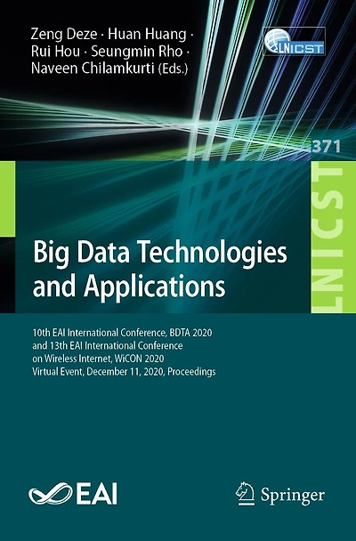 Big Data Technologies and Applications: 10th EAI International Conference, BDTA 2020, 13th Conference on Wireless Internet, WiCON Virtual Event, December 11, Proceedings