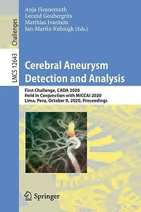 Cerebral Aneurysm Detection and Analysis: First Challenge, CADA 2020, Held Conjunction with MICCAI Lima, Peru, October 8, Proceedings
