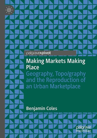 Making Markets Place: Geography, Topo/graphy and the Reproduction of an Urban Marketplace