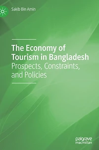 The Economy of Tourism Bangladesh: Prospects, Constraints, and Policies