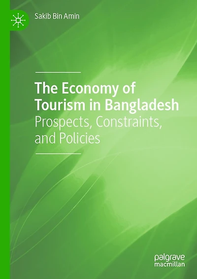 The Economy of Tourism Bangladesh: Prospects, Constraints, and Policies