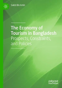 The Economy of Tourism Bangladesh: Prospects, Constraints, and Policies