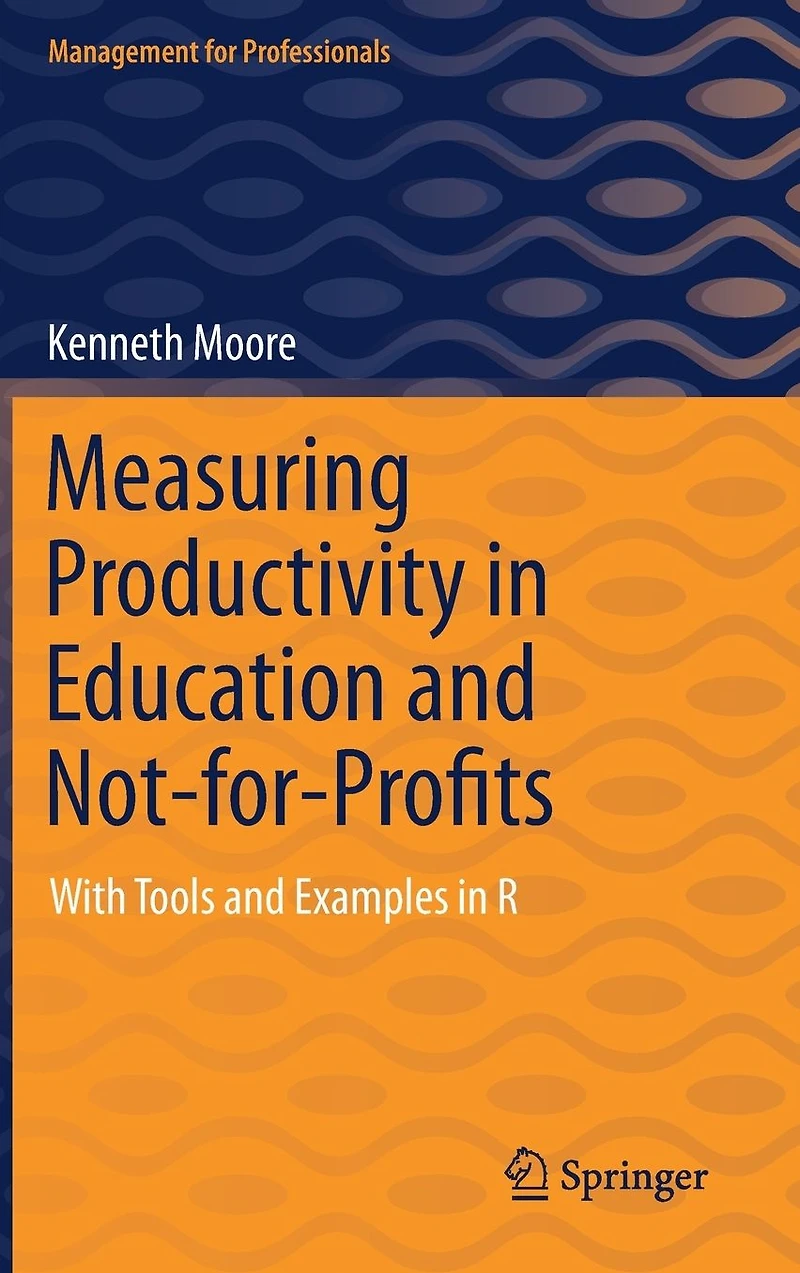 Measuring Productivity Education and Not-for-Profits: With Tools Examples R