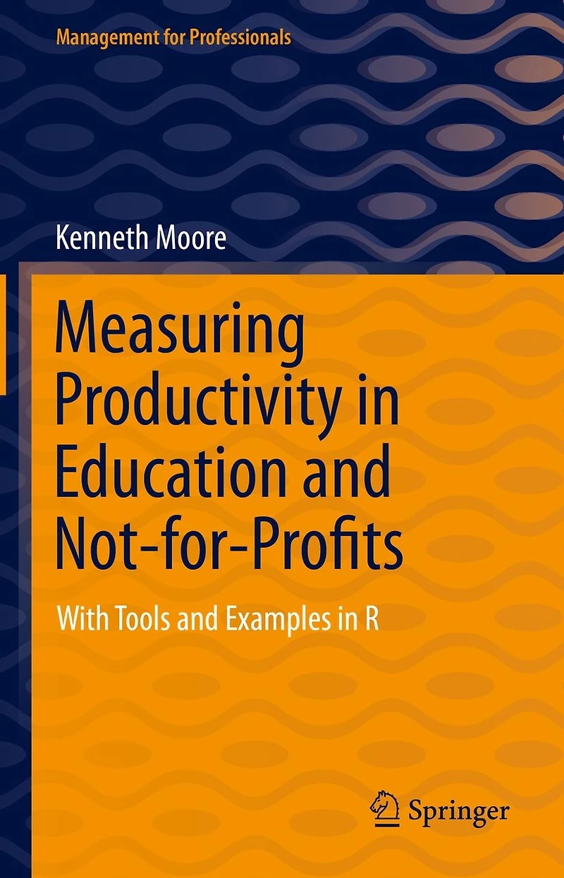 Measuring Productivity Education and Not-for-Profits: With Tools Examples R
