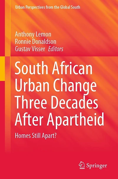South African Urban Change Three Decades After Apartheid: Homes Still Apart?