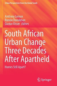 South African Urban Change Three Decades After Apartheid: Homes Still Apart?