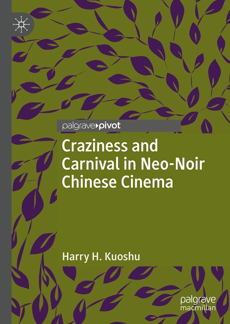 Craziness and Carnival Neo-Noir Chinese Cinema
