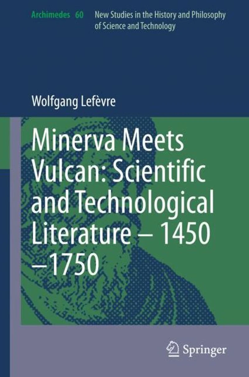 Minerva Meets Vulcan: Scientific and Technological Literature - 1450-1750