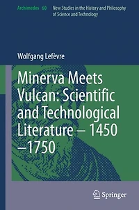 Minerva Meets Vulcan: Scientific and Technological Literature - 1450-1750