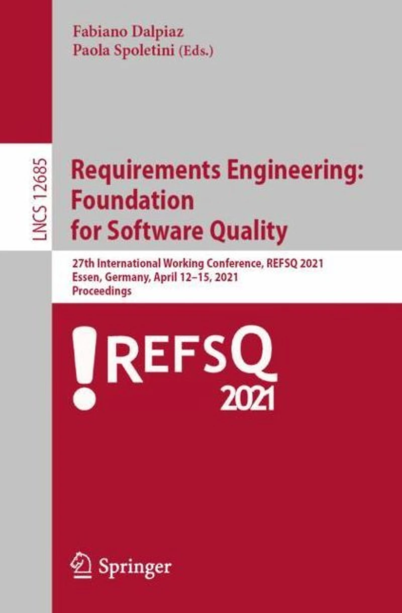 Requirements Engineering: Foundation for Software Quality: 27th International Working Conference, REFSQ 2021, Essen, Germany, April 12-15, Proceedings