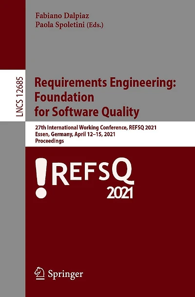 Requirements Engineering: Foundation for Software Quality: 27th International Working Conference, REFSQ 2021, Essen, Germany, April 12-15, Proceedings