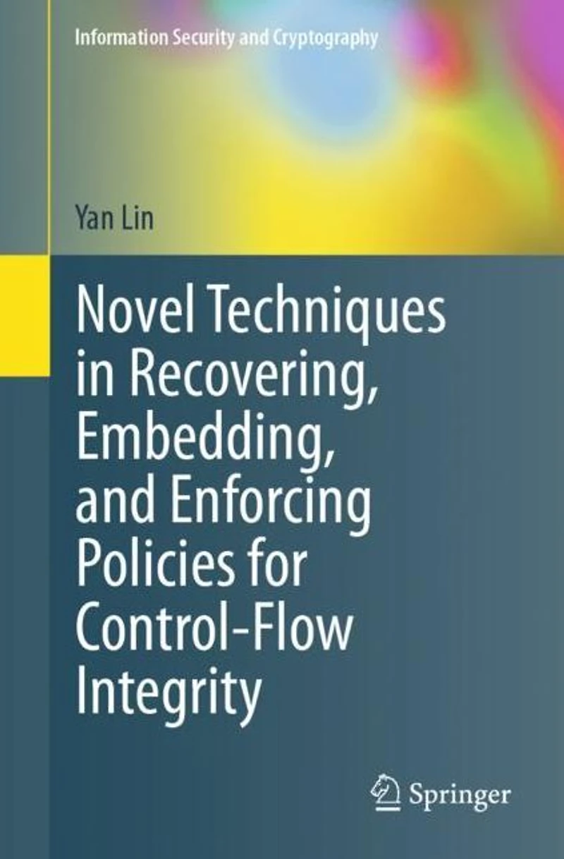 Novel Techniques Recovering, Embedding, and Enforcing Policies for Control-Flow Integrity