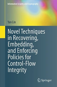 Novel Techniques Recovering, Embedding, and Enforcing Policies for Control-Flow Integrity