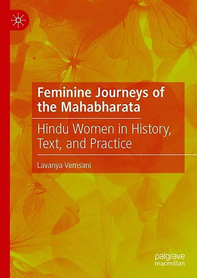 Feminine Journeys of the Mahabharata: Hindu Women History, Text, and Practice