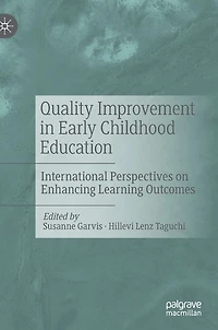 Quality Improvement Early Childhood Education: International Perspectives on Enhancing Learning Outcomes