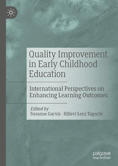 Quality Improvement Early Childhood Education: International Perspectives on Enhancing Learning Outcomes