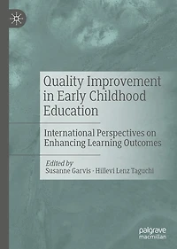 Quality Improvement Early Childhood Education: International Perspectives on Enhancing Learning Outcomes