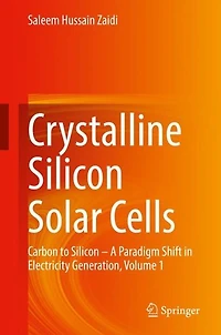 Crystalline Silicon Solar Cells: Carbon to - A Paradigm Shift Electricity Generation, Volume 1