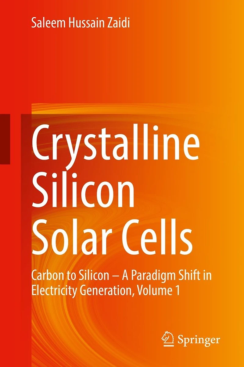 Crystalline Silicon Solar Cells: Carbon to - A Paradigm Shift Electricity Generation, Volume 1