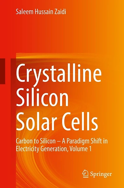 Crystalline Silicon Solar Cells: Carbon to - A Paradigm Shift Electricity Generation, Volume 1
