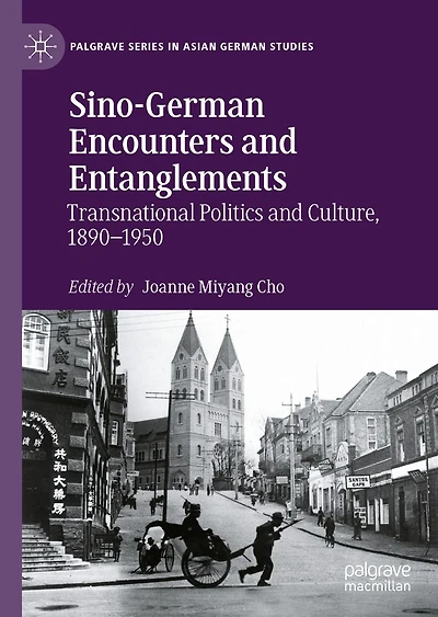 Sino-German Encounters and Entanglements: Transnational Politics Culture, 1890-1950