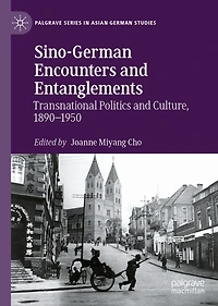 Sino-German Encounters and Entanglements: Transnational Politics Culture, 1890-1950