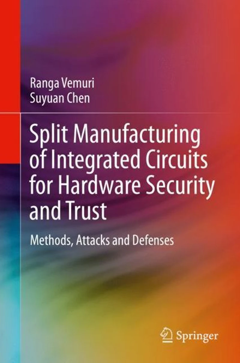 Split Manufacturing of Integrated Circuits for Hardware Security and Trust: Methods, Attacks Defenses
