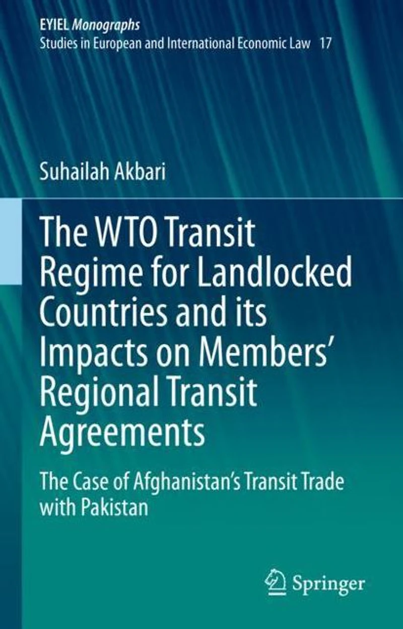 The WTO Transit Regime for Landlocked Countries and its Impacts on Members' Regional Agreements: Case of Afghanistan's Trade with Pakistan