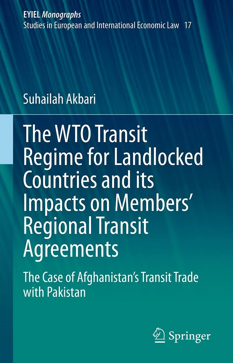 The WTO Transit Regime for Landlocked Countries and its Impacts on Members' Regional Agreements: Case of Afghanistan's Trade with Pakistan