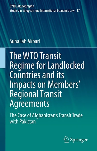The WTO Transit Regime for Landlocked Countries and its Impacts on Members' Regional Agreements: Case of Afghanistan's Trade with Pakistan