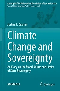 Climate Change and Sovereignty: An Essay on the Moral Nature Limits of State Sovereignty